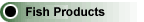 Fish Products!