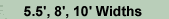 5.5', 8' & 10' Widths/Pricing